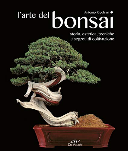 L'Arte Del Bonsai. Storia, Estetica, Tecniche E Segreti Di Coltivazione
