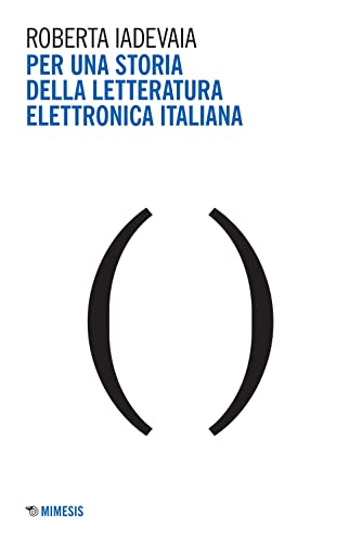 Per Una Storia Della Letteratura Elettronica Italiana