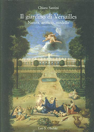 Il Giardino Di Versailles. Natura, Artificio, Modello