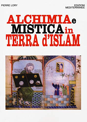 Alchimia E Mistica In Terra D'Islam