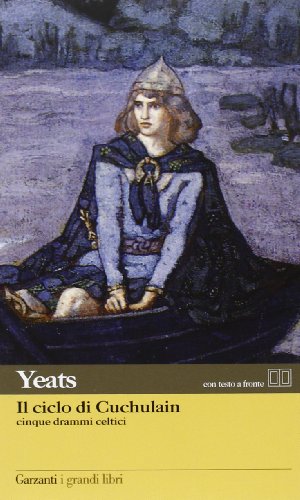 Il Ciclo Di Cuchulain. Cinque Drammi Celtici. Testo Inglese A Fronte
