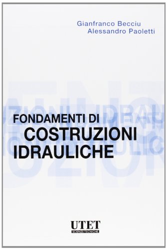 Fondamenti Di Costruzioni Idrauliche