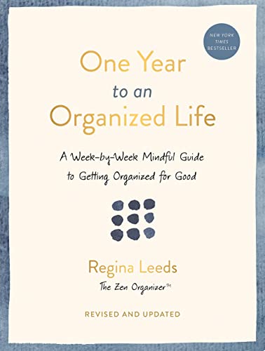 One Year To An Organized Life: A Week-By-Week Mindful Guide To Getting Organized For Good