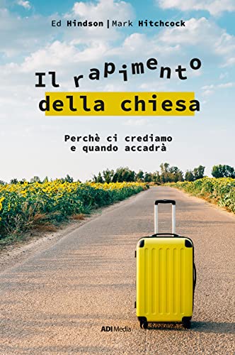 Il Rapimento Della Chiesa. Perché Ci Crediamo E Quando Accadrà. Nuova Ediz.