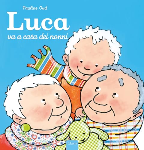 Luca Va A Casa Dei Nonni. Ediz. Illustrata