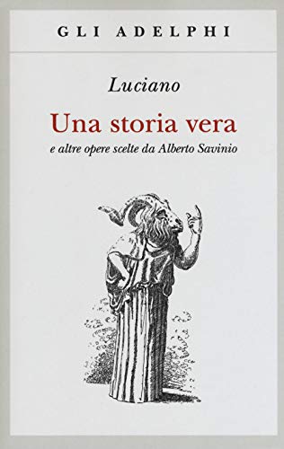 Una Storia Vera E Altre Opere Scelte Da Alberto Savinio