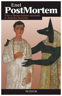Post Mortem. Fine E Resurrezione Secondo Le Antiche Dottrine