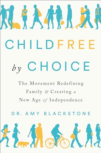 Childfree By Choice: The Movement Redefining Family And Creating A New Age Of Independence