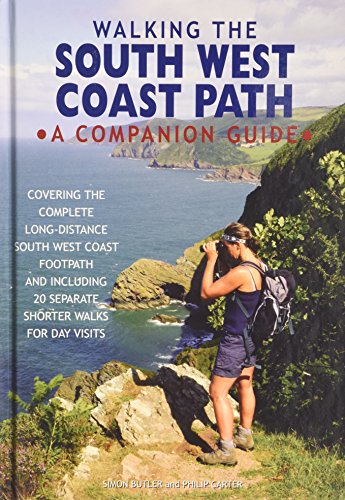 Walking The South West Coast Path: A Companion Guide