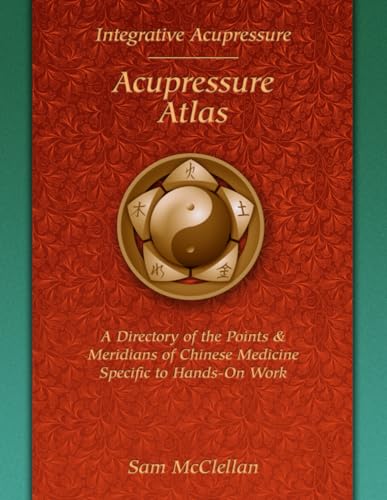 Acupressure Meridian Atlas: Integrative Acupressure
