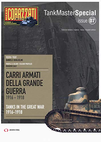 Carri Armati Della Grande Guerra 1916-1918-Tanks In The Great War 1916-1918. Tank Master Special