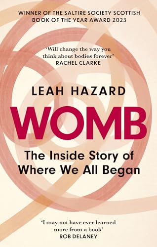 Womb: The Inside Story Of Where We All Began - Winner Of The Scottish Book Of The Year Award 2023