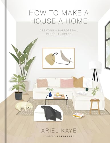How To Make A House A Home: Creating A Purposeful, Personal Space