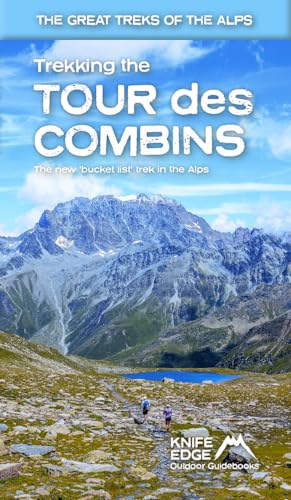 Trekking The Tour Des Combins: Two-Way Guide: 1:40K Mapping; 10 Different Itineraries: 5 (The Great Treks Of The Alps)
