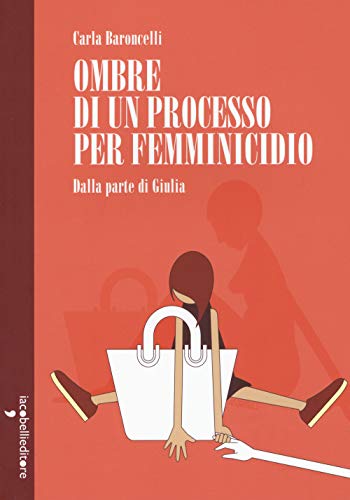 Ombre Di Un Processo Per Femminicidio. Dalla Parte Di Giulia