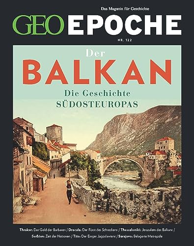 Geo Epoche / Geo Epoche 122/2023 - Balkan: Das Magazin Für Geschichte