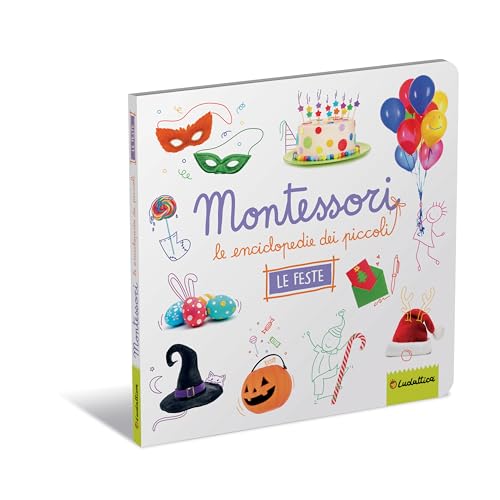 Le Feste. Montessori. Le Enciclopedie Dei Piccoli. Ediz. Illustrata