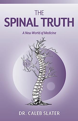 The Spinal Truth: A New World Of Medicine