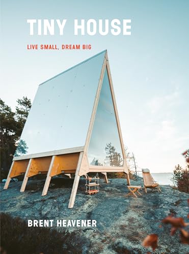 Tiny House: Live Small, Dream Big [Lingua Inglese]