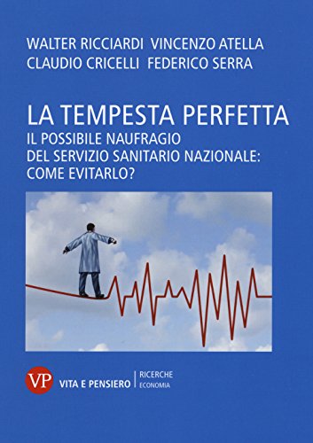 La Tempesta Perfetta. Il Possibile Naufragio Del Servizio Sanitario Nazionale: Come Evitarlo?