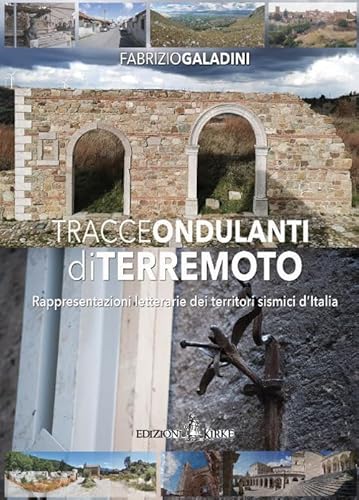Tracce Ondulanti Di Terremoto. Rappresentazioni Letterarie Dei Territori Sismici D'Italia