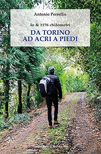 Io & 1176 Chilometri. Da Torino Ad Acri A Piedi