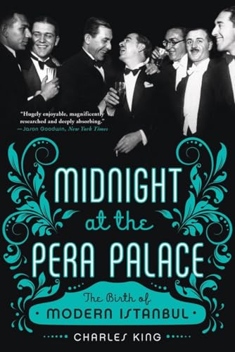 Midnight At The Pera Palace: The Birth Of Modern Istanbul