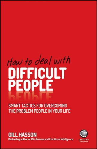 How To Deal With Difficult People: Smart Tactics For Overcoming The Problem People In Your Life [Lingua Inglese]