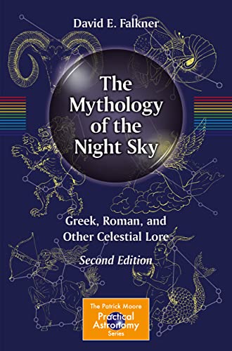The Mythology Of The Night Sky: Greek, Roman, And Other Celestial Lore