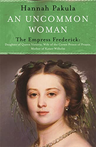 An Uncommon Woman: The Life Of Princess Vicky: Princess Vicky