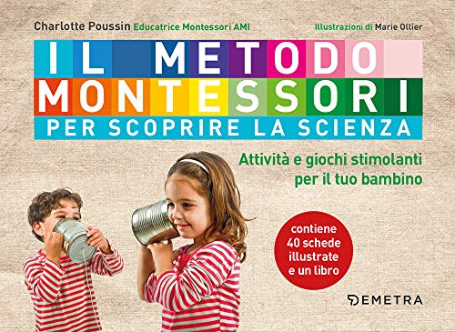 Il Metodo Montessori Per Scoprire La Scienza. Con 40 Schede