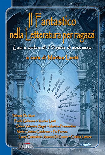 Il Fantastico Nella Letteratura Per Ragazzi. Luci E Ombre Di 10 Serie Di Successo