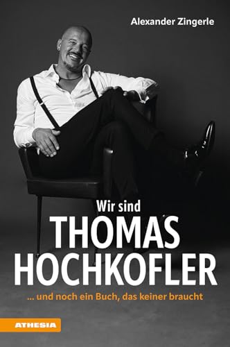 Wir Sind Thomas Hochkofler... Und Noch Ein Buch, Das Keiner Braucht