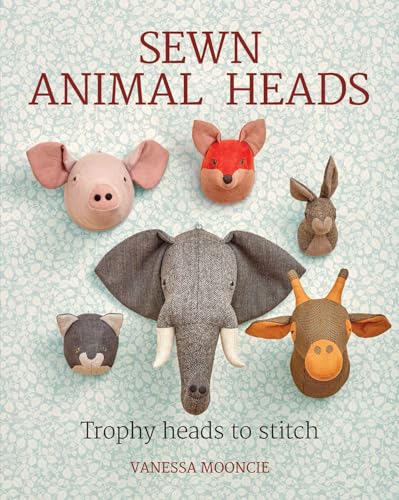 Sewn Animal Heads: Trophy Heads To Stitch: 15 Trophy Heads To Stitch