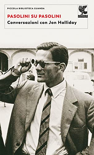 Pasolini Su Pasolini. Conversazioni Con Jon Halliday
