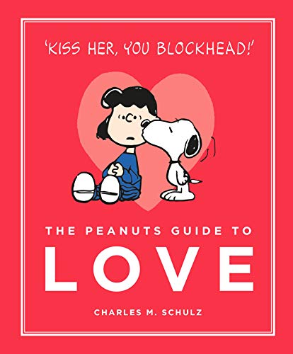 The Peanuts Guide To Love: Peanuts Guide To Life