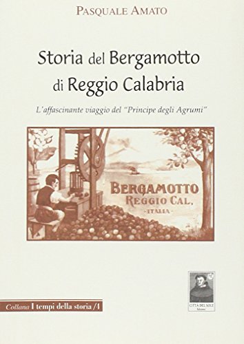 Storia Del Bergamotto Di Reggio Calabria. L'Affascinante Viaggio Del «Principe Degli Agrumi»