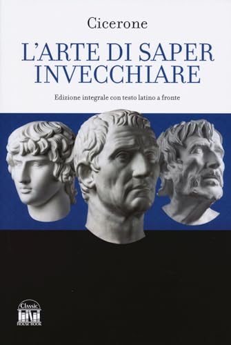 L'Arte Di Saper Invecchiare. Con Testo Latino A Fronte