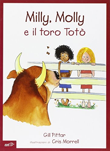 Milly, Molly E Il Toro Totò. Ediz. Illustrata