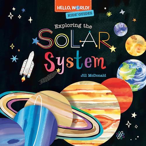 Hello, World! Kids' Guides: Exploring The Solar System