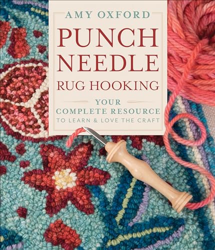 Punch Needle Rug Hooking: Your Complete Resource To Learn & Love The Craft