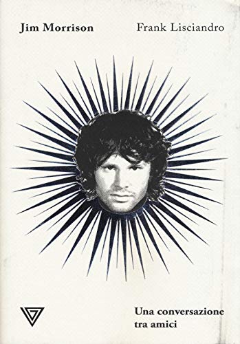 Jim Morrison. Una Conversazione Tra Amici