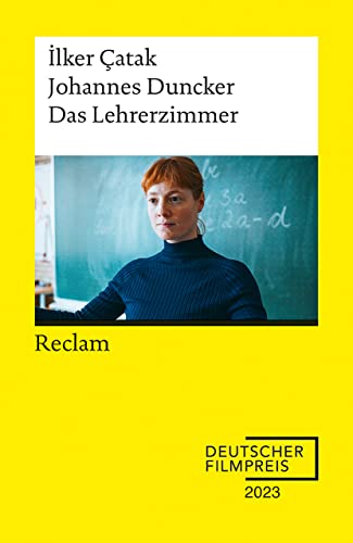 Das Lehrerzimmer. Drehbuch Zum Film | Gewinner Des Deutschen Filmpreises 2023 | Mit Beiträgen Von ¿Lker Çatak, Johannes Duncker Und Leonie Benesch - R