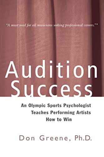 Audition Success: An Olympic Sports Psychologist Teaches Performing Artists How To Win