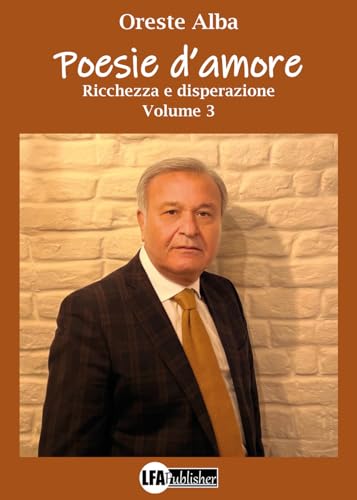 Poesie D'Amore. Ricchezza E Disperazione (Vol. 3)