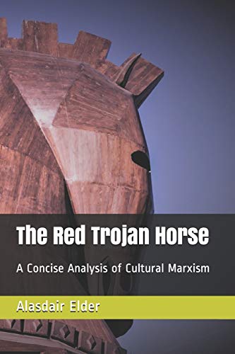 The Red Trojan Horse: A Concise Analysis Of Cultural Marxism