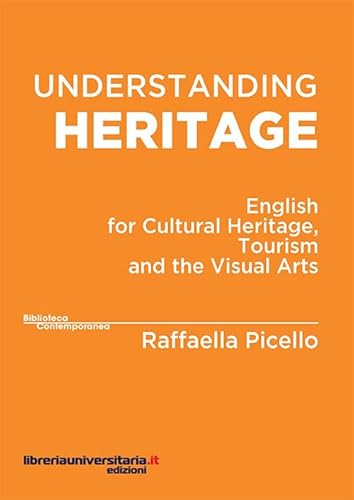 Understanding Heritage. English For Cultural Heritage, Tourism And The Visual Arts