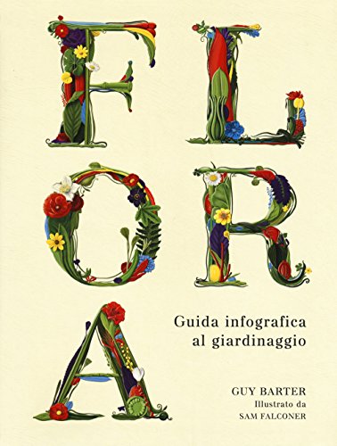 Flora. Guida Infografica Al Giardinaggio. Ediz. A Colori
