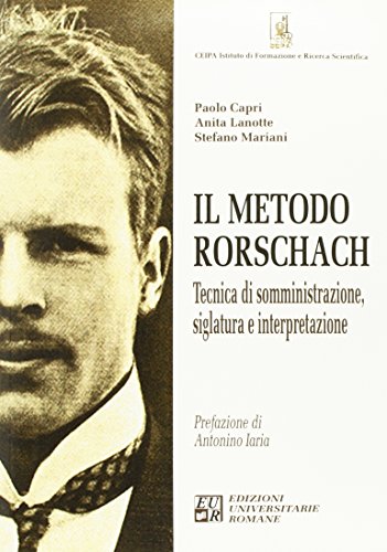 Il Metodo Rorschach. Tecnica Di Somministrazione, Siglatura E Interpretazione