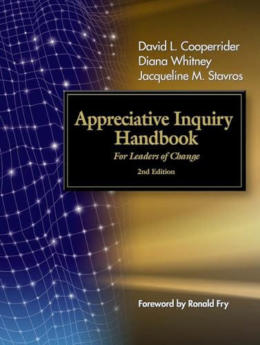 The Appreciative Inquiry Handbook: For Leaders Of Change